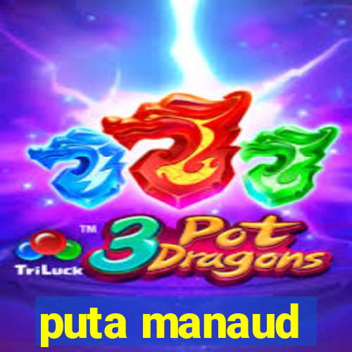 puta manaud